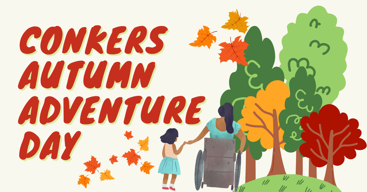 Red text says, 'Conkers Autumn Adventure Day'. Illustrations show autumn trees. A lady in a wheelchair is holding hands with a little girl. They are enjoying the countryside together.