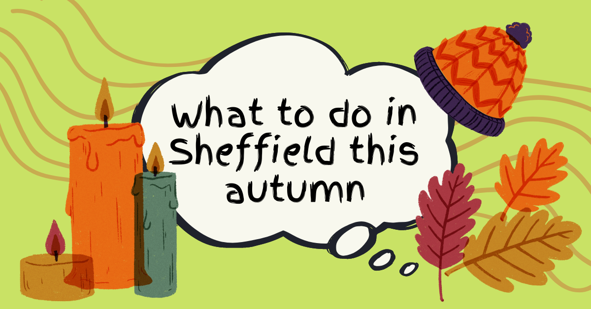 Text In A Thought Bubble Says, 'What To Do In Sheffield This Autumn'. The Background Is Light Green. Illustrations Show A Group Of Candles, A Bunch Of Autumn Leaves And A Woolly Hat.